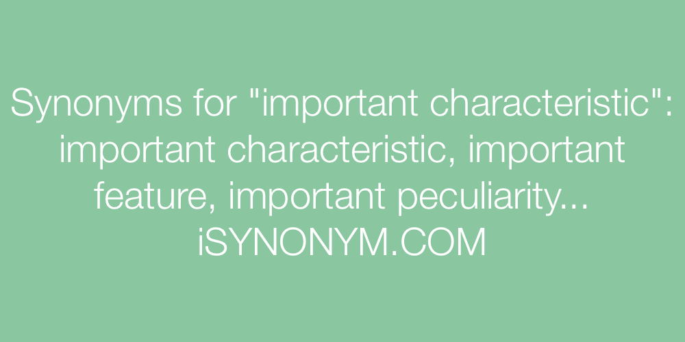 Synonyms important characteristic
