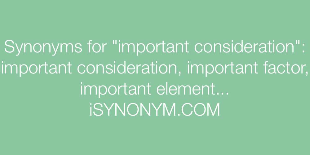 Synonyms important consideration