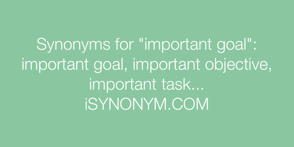 Synonyms important goal