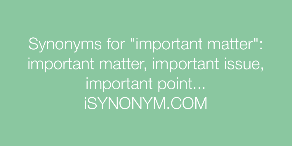 Synonyms important matter