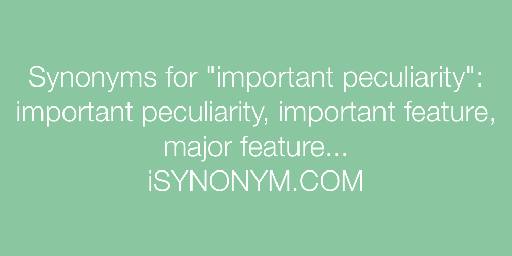 Synonyms important peculiarity