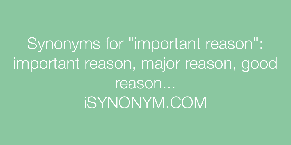 Synonyms important reason