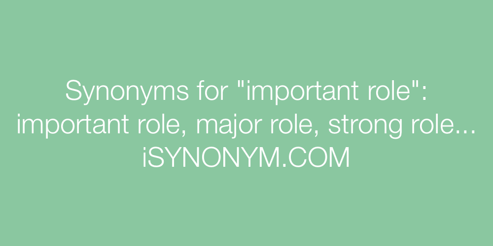 Synonyms important role