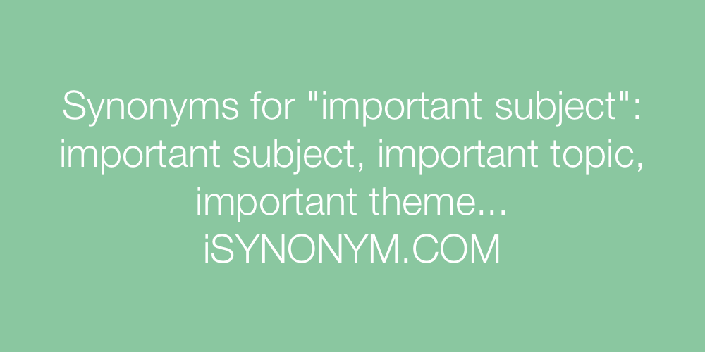 Synonyms important subject