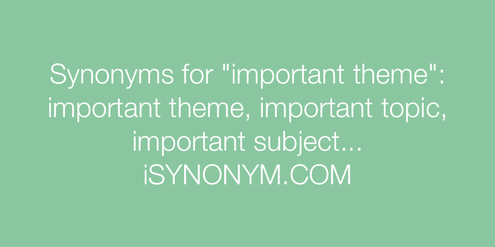 Synonyms important theme