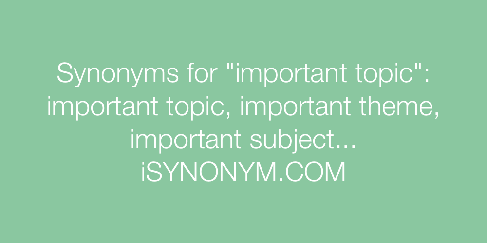 Synonyms important topic