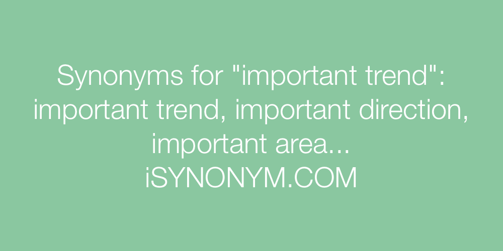 Synonyms important trend