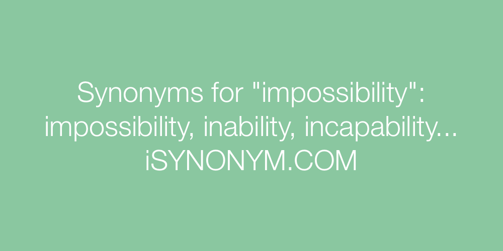 Synonyms impossibility