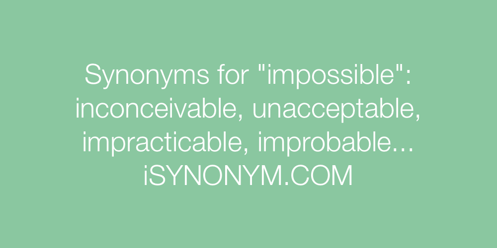 Synonyms impossible