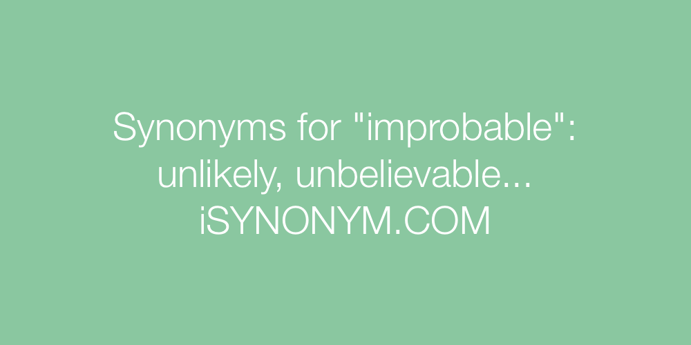 Synonyms improbable