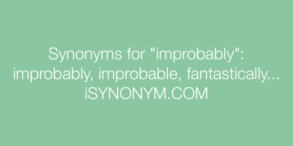 Synonyms improbably