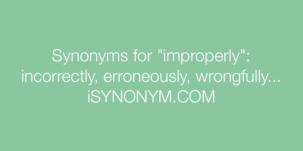 Synonyms improperly