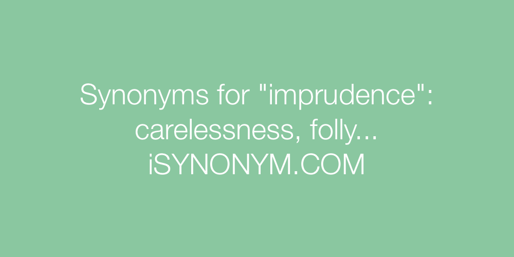 Synonyms imprudence