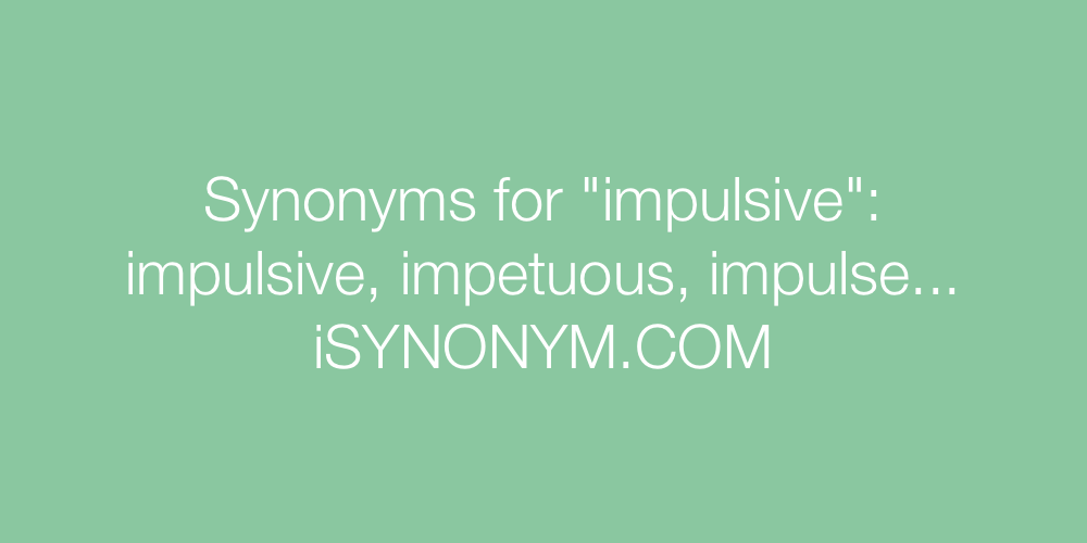 Synonyms impulsive