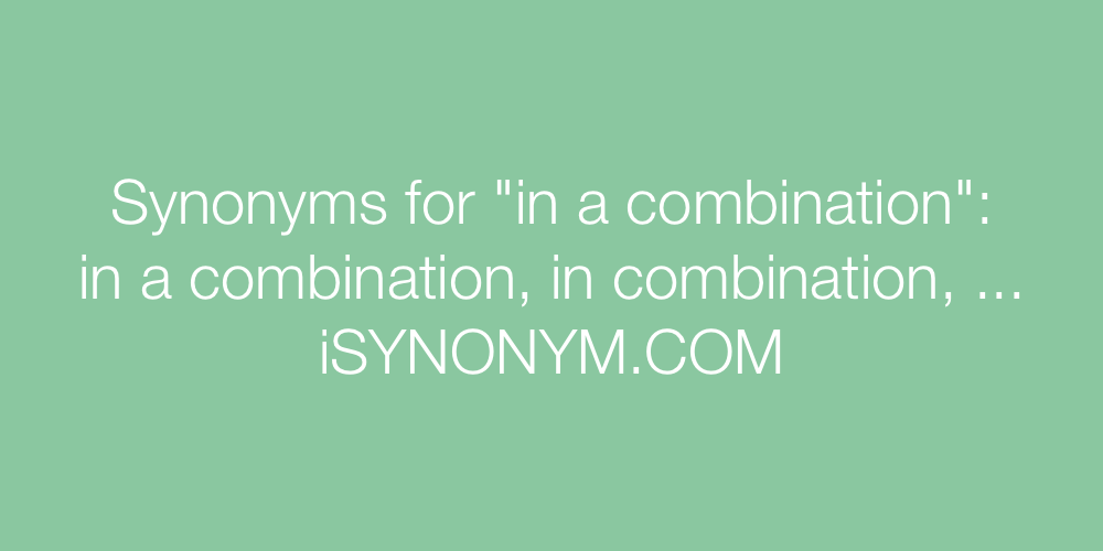 Synonyms in a combination