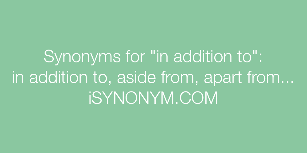Synonyms in addition to