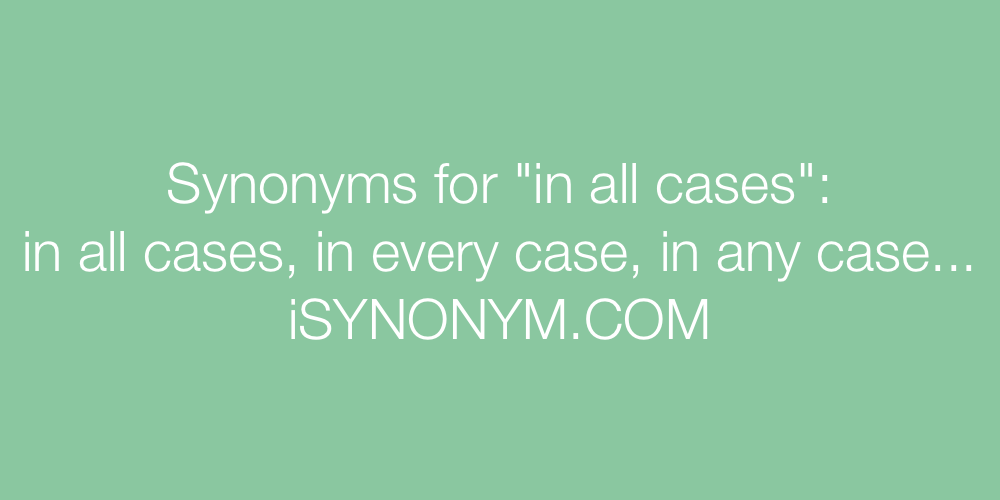 Synonyms in all cases