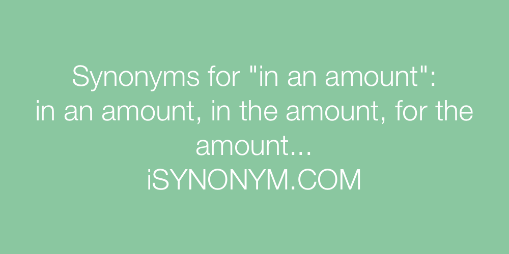 Synonyms in an amount