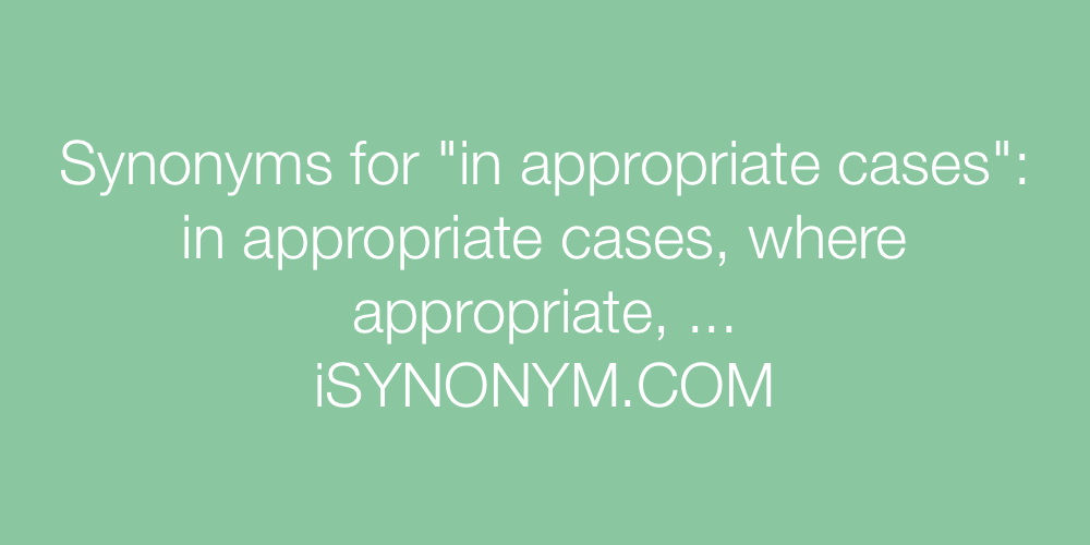 Synonyms in appropriate cases