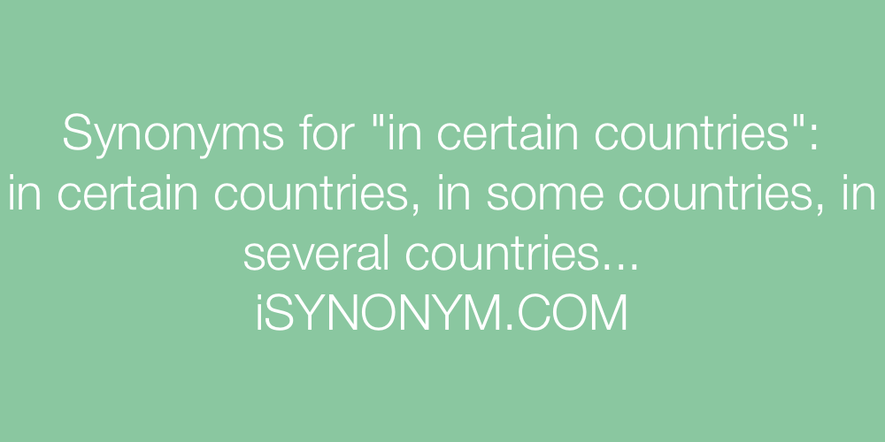 Synonyms in certain countries
