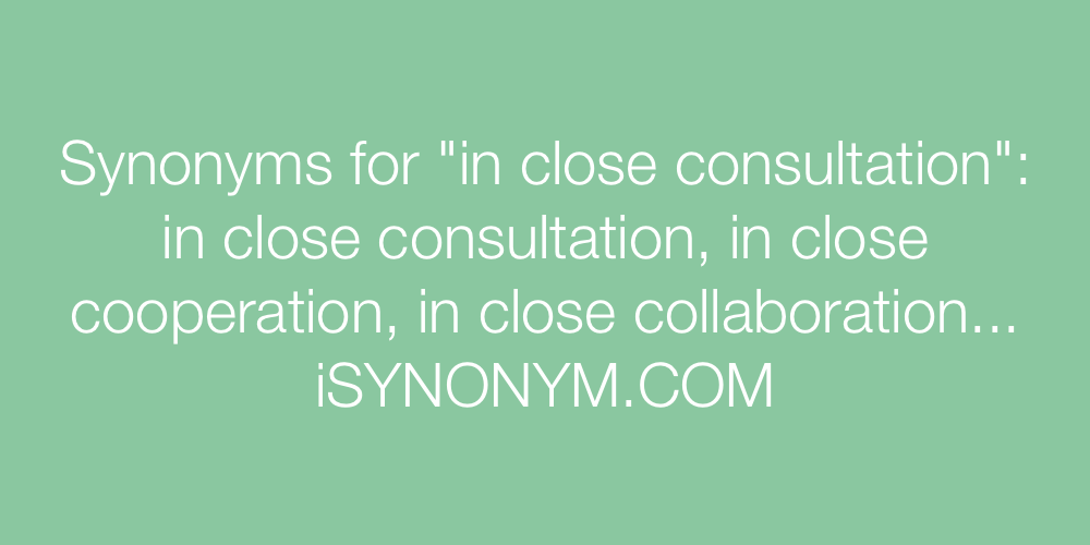 Synonyms in close consultation