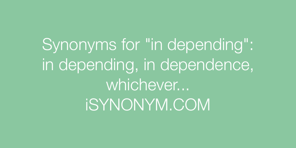 Synonyms in depending