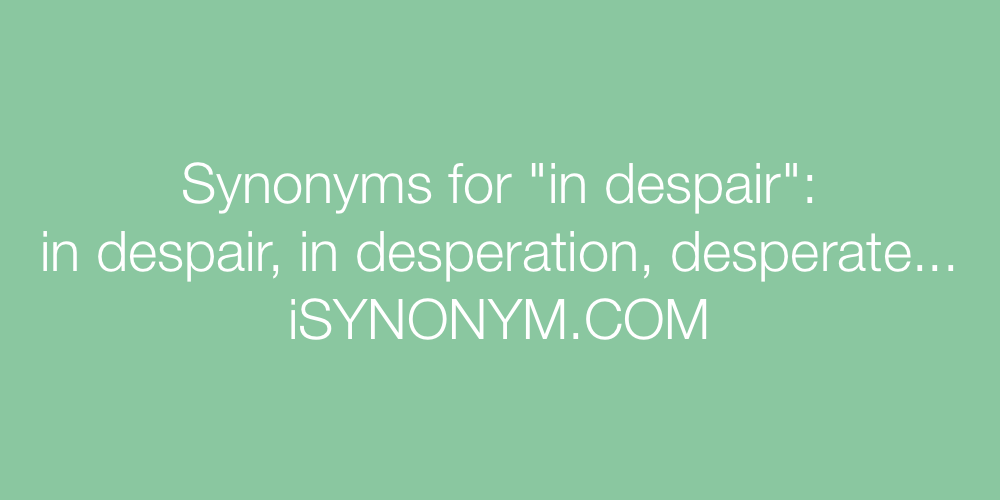 Synonyms in despair