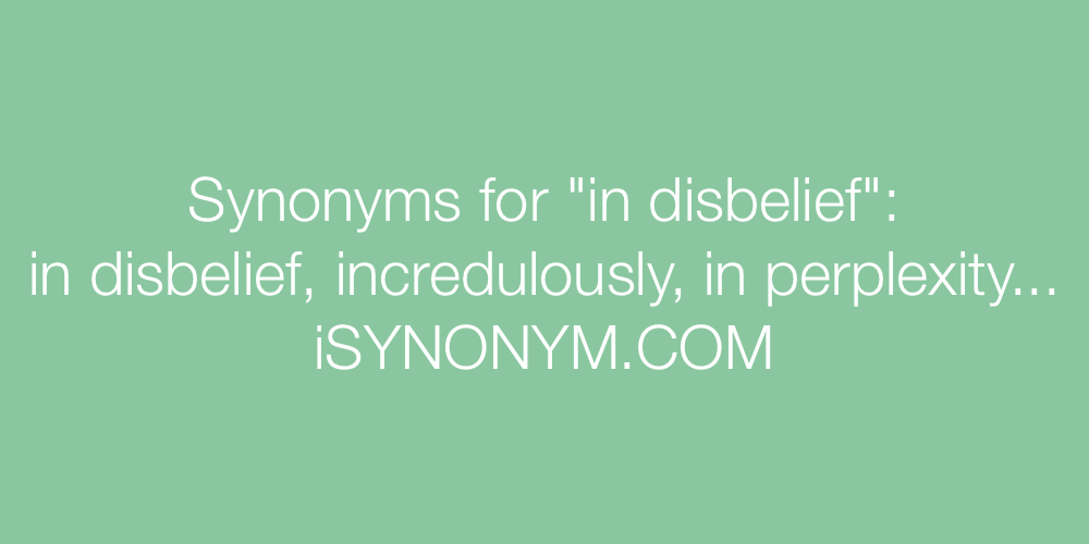 Synonyms in disbelief