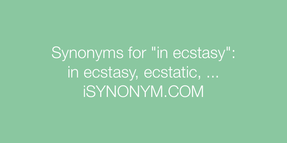Synonyms in ecstasy