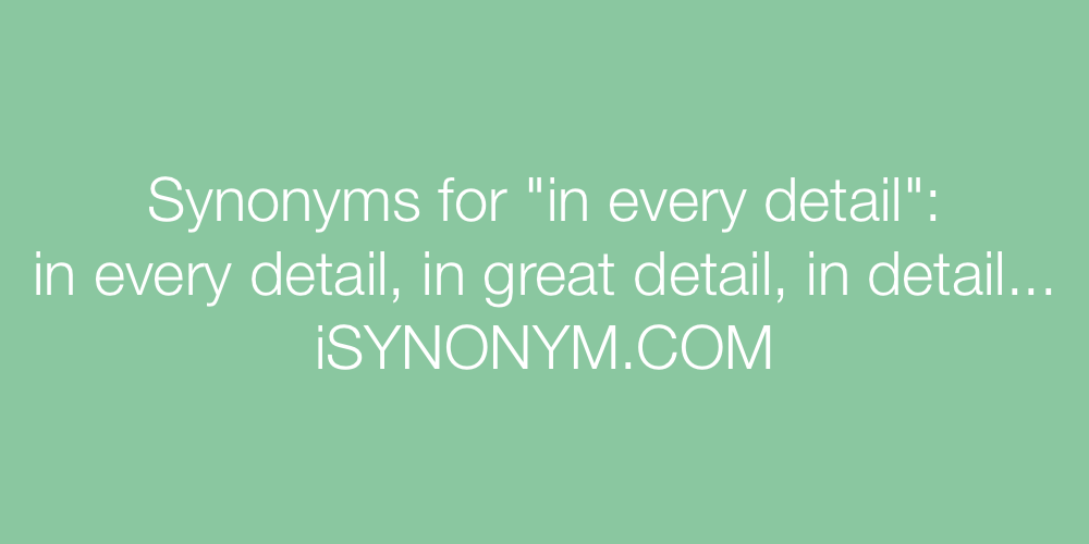 Synonyms in every detail