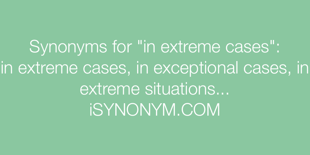 Synonyms in extreme cases