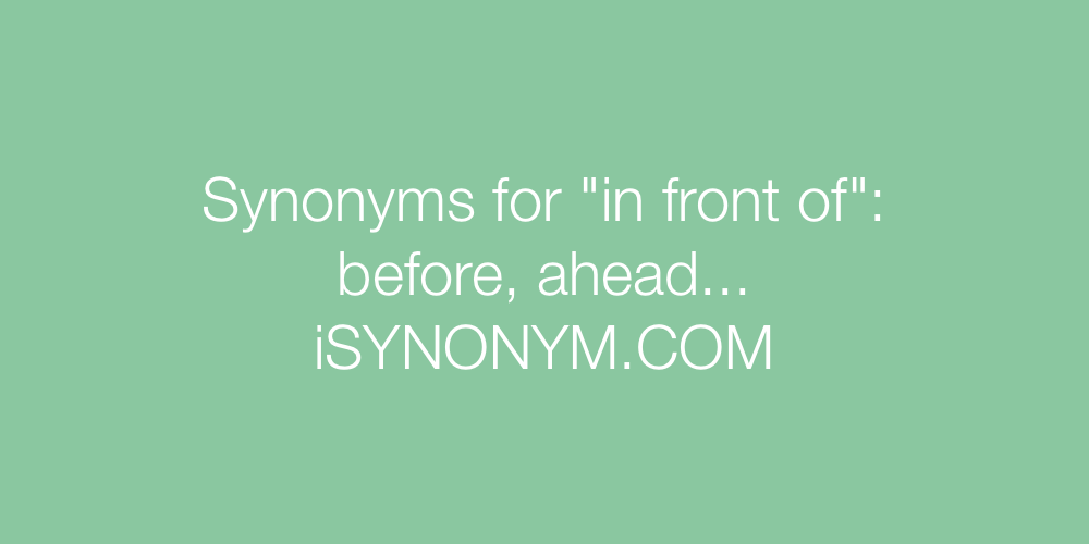 Synonyms in front of