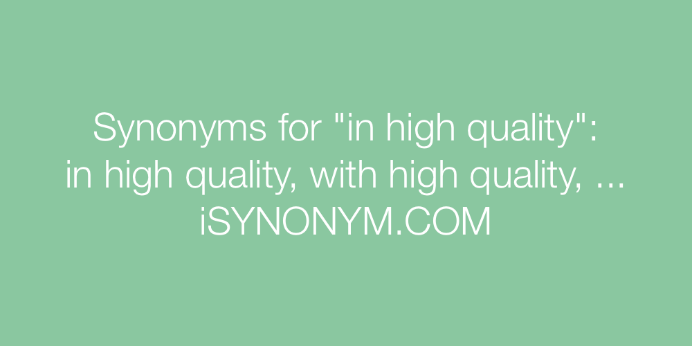 Synonyms in high quality