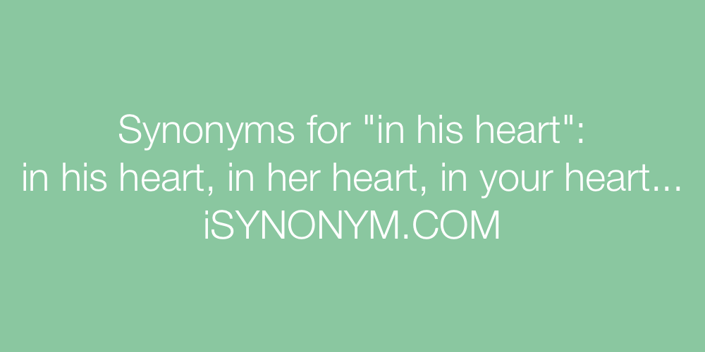 Synonyms in his heart