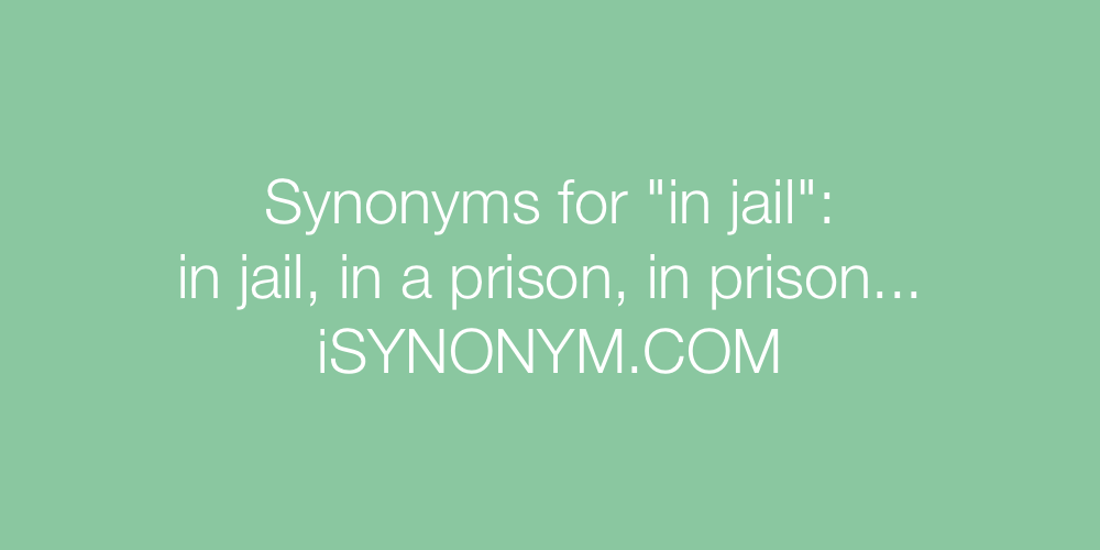 Synonyms in jail