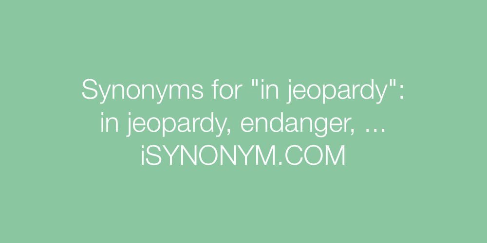 Synonyms in jeopardy