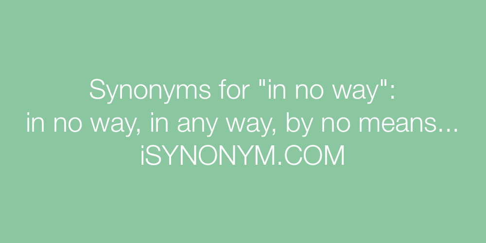 Synonyms in no way
