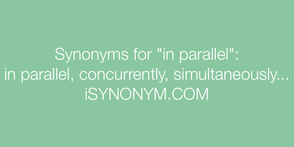 Synonyms in parallel