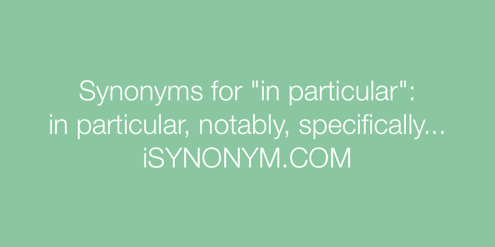 Synonyms in particular