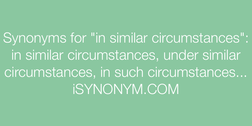 Synonyms in similar circumstances