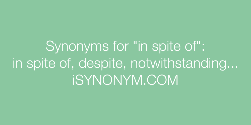 Synonyms in spite of