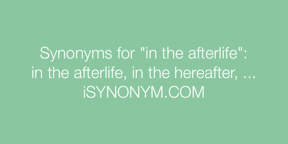 Synonyms in the afterlife