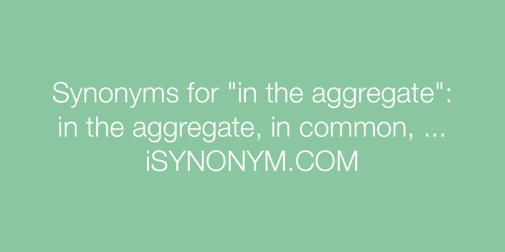 Synonyms in the aggregate