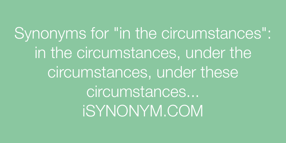 Synonyms in the circumstances