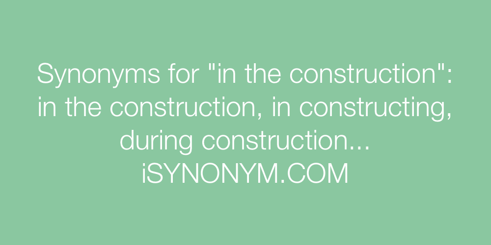 Synonyms in the construction