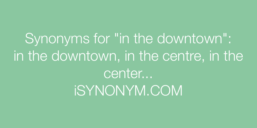 Synonyms in the downtown
