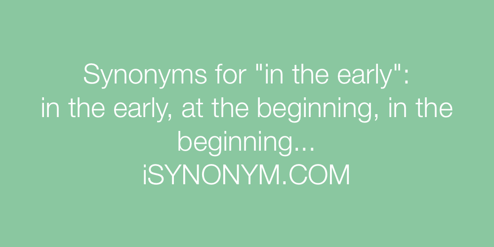 Synonyms in the early
