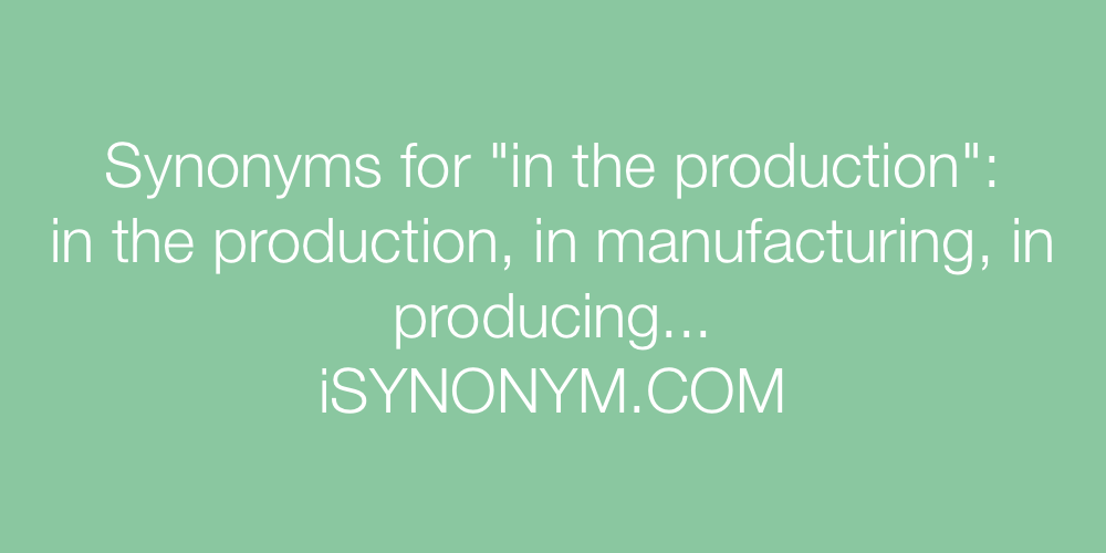 Synonyms in the production