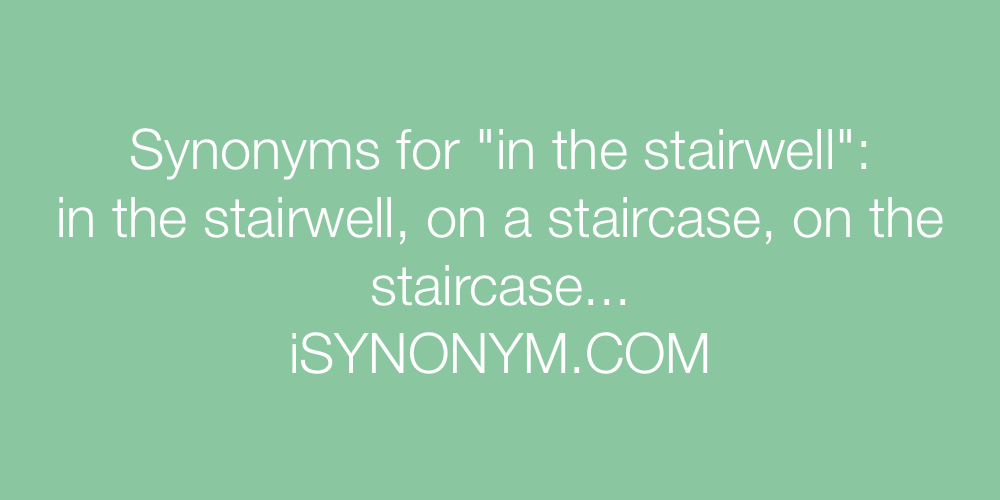 Synonyms in the stairwell