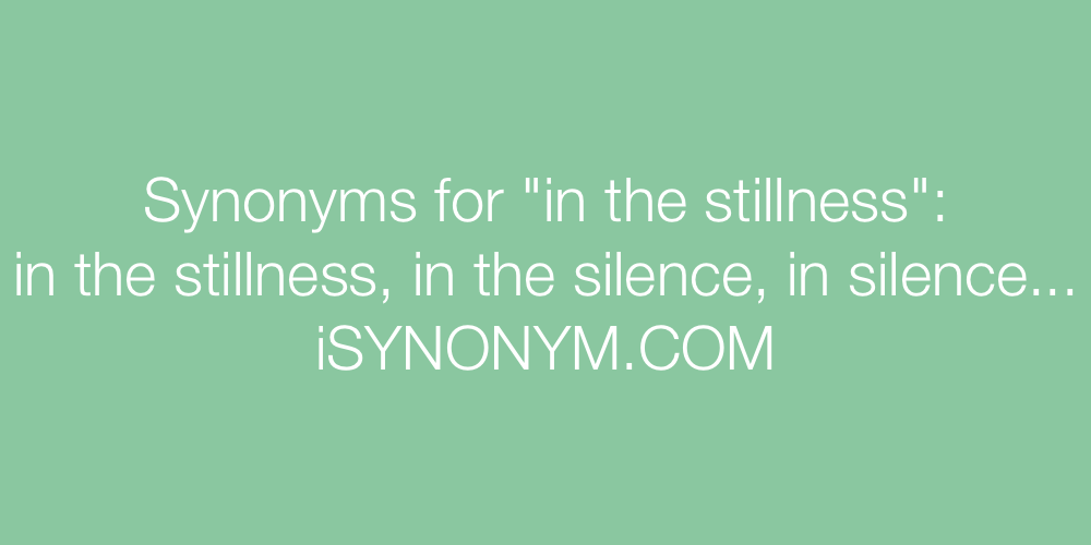 Synonyms in the stillness